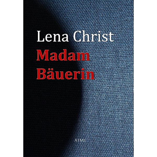 Madam Bäuerin, Lena Christ