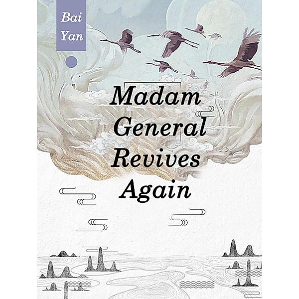 Madam, General Revives Again / Funstory, Bai Yan
