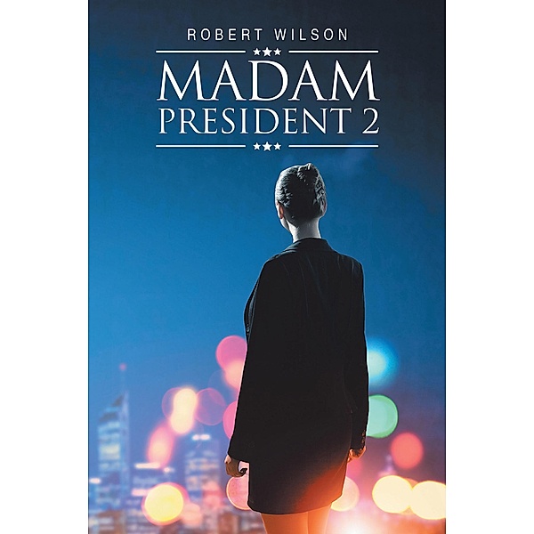 Madam President 2 / Page Publishing, Inc., Robert Wilson