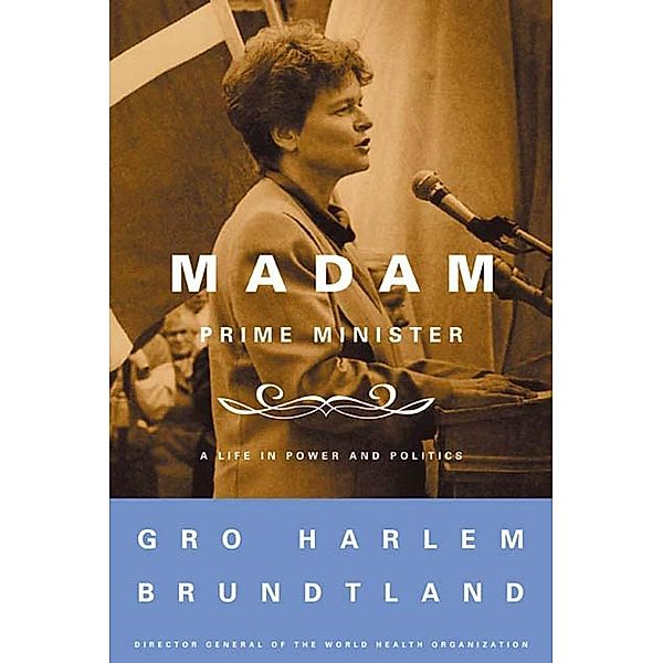 Madam Prime Minister, Gro Harlem Brundtland