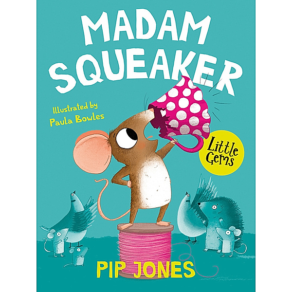 Madam Squeaker, Pip Jones