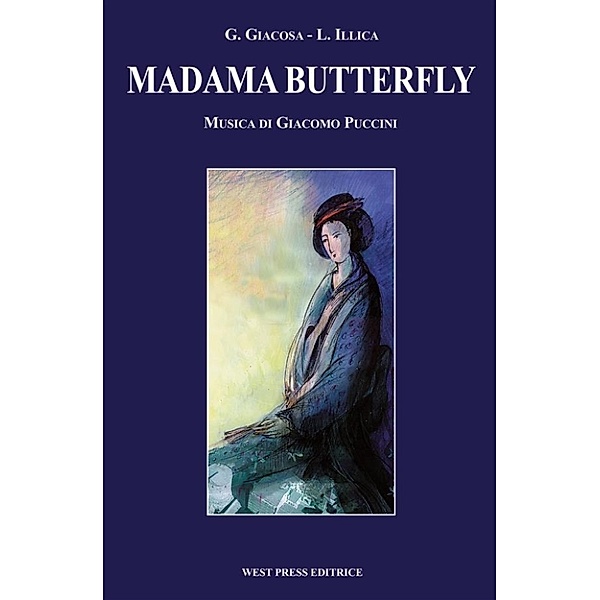 Madama Butterfly, Giacomo Puccini, Giuseppe Giacosa, Luigi Illica