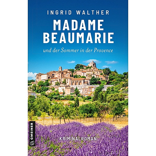 Madame Beaumarie und der Sommer in der Provence, Ingrid Walther