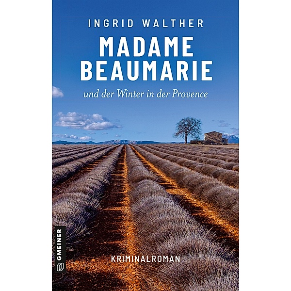 Madame Beaumarie und der Winter in der Provence, Ingrid Walther