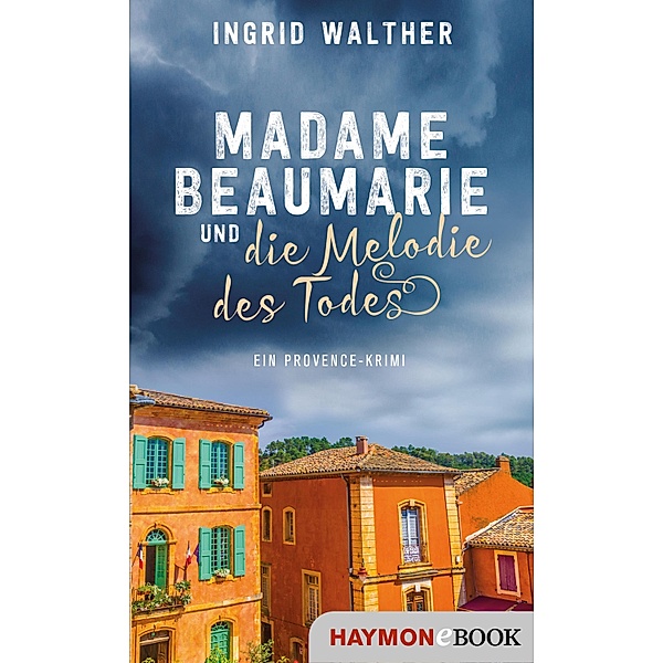 Madame Beaumarie und die Melodie des Todes / Madame Beaumarie Bd.1, Ingrid Walther