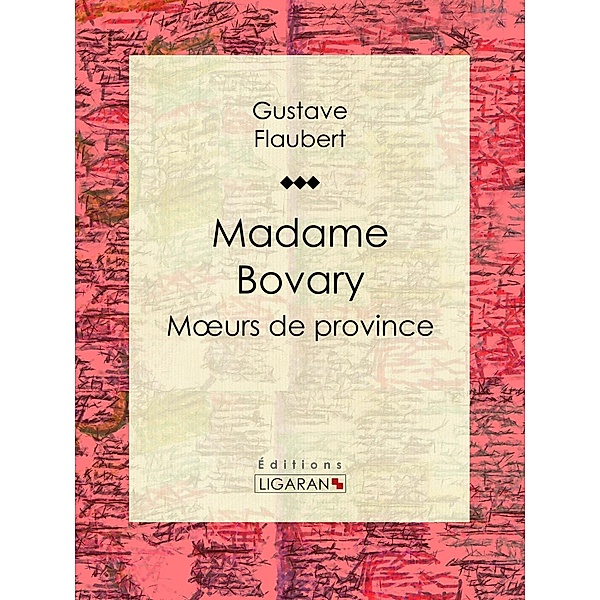 Madame Bovary, Gustave Flaubert, Ligaran