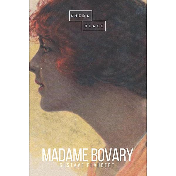 Madame Bovary, Gustave Flaubert, Sheba Blake