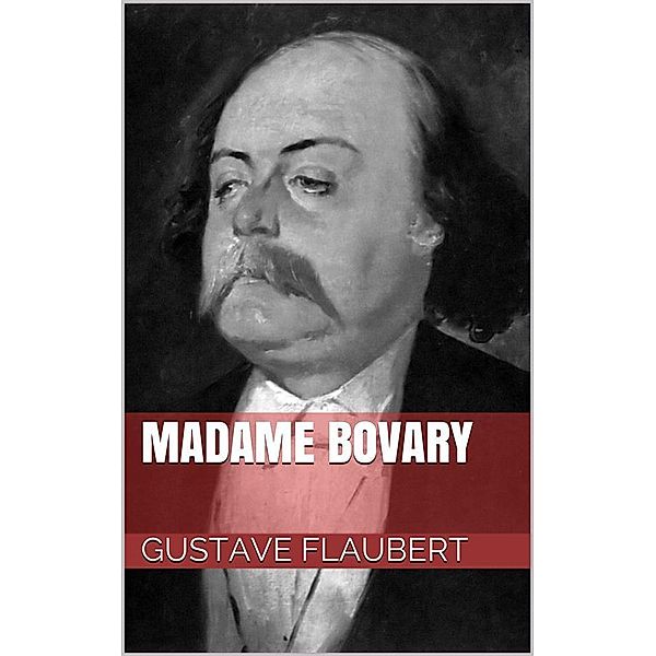 Madame Bovary, Gustave Flaubert