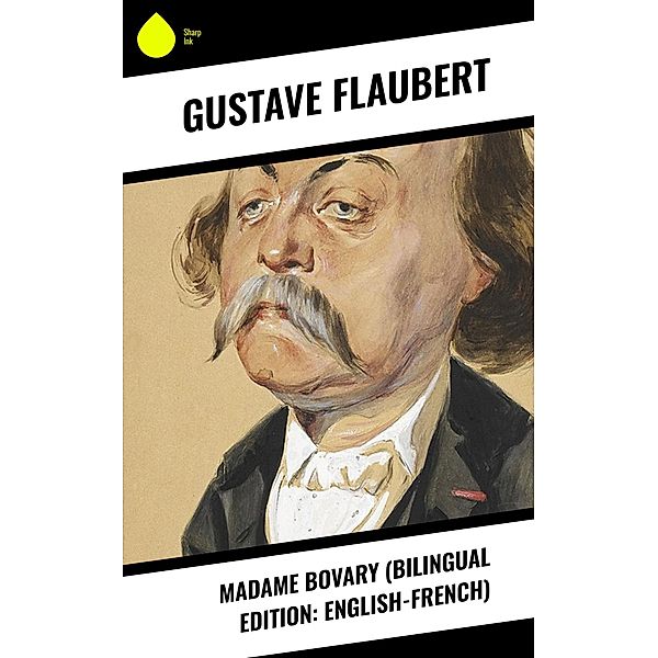 Madame Bovary (Bilingual Edition: English-French), Gustave Flaubert