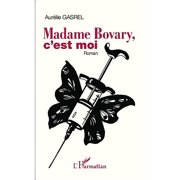 Madame Bovary, c'est moi / Hors-collection, Aurelie Gasrel