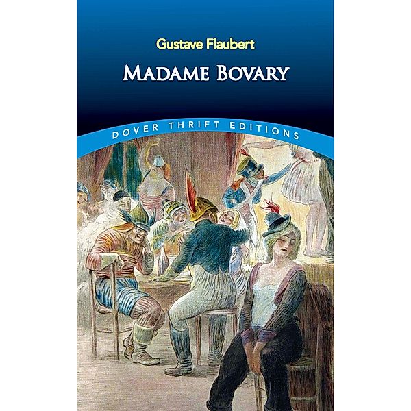 Madame Bovary / Dover Thrift Editions: Classic Novels, Gustave Flaubert
