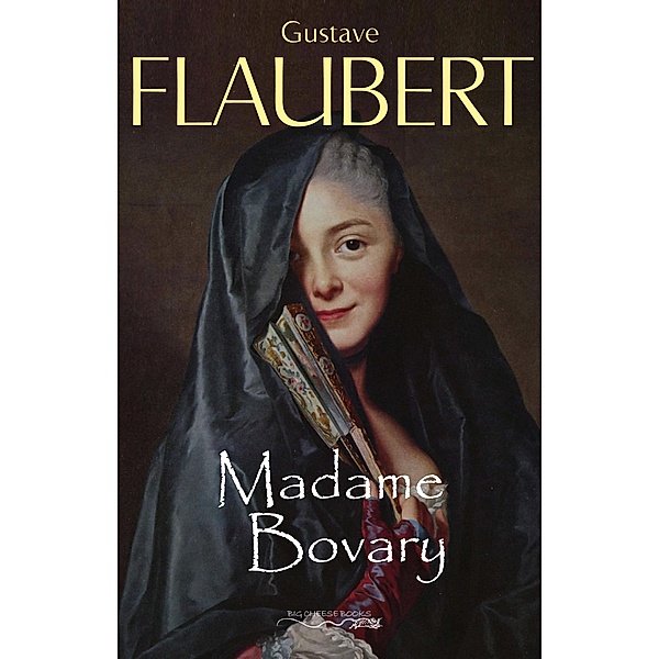 Madame Bovary / Gustave Flaubert, Flaubert Gustave Flaubert