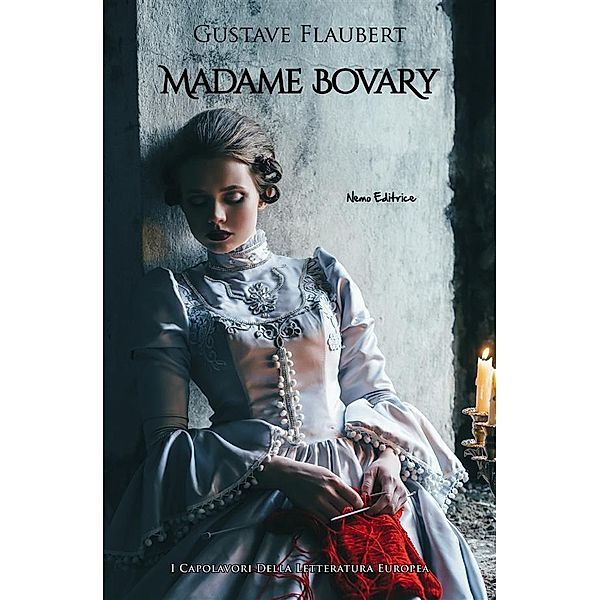 Madame Bovary / I Capolavori della Letteratura Europea, Gustave Flaubert