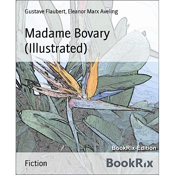 Madame Bovary (Illustrated), Gustave Flaubert, Eleanor Marx Aveling