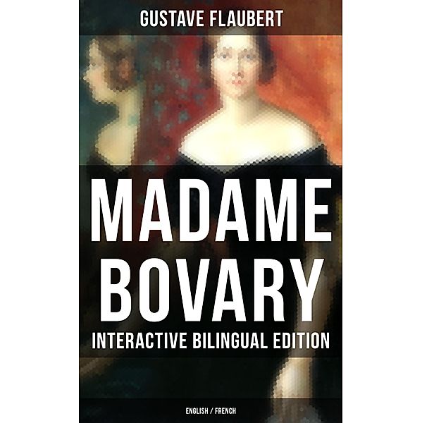 Madame Bovary - Interactive Bilingual Edition (English / French), Gustave Flaubert