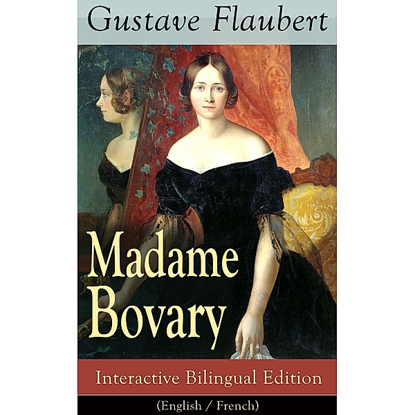 Madame Bovary - Interactive Bilingual Edition (English / French), Gustave Flaubert