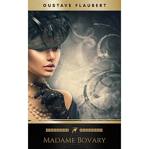 Madame Bovary : Moeurs de province, Gustave Flaubert