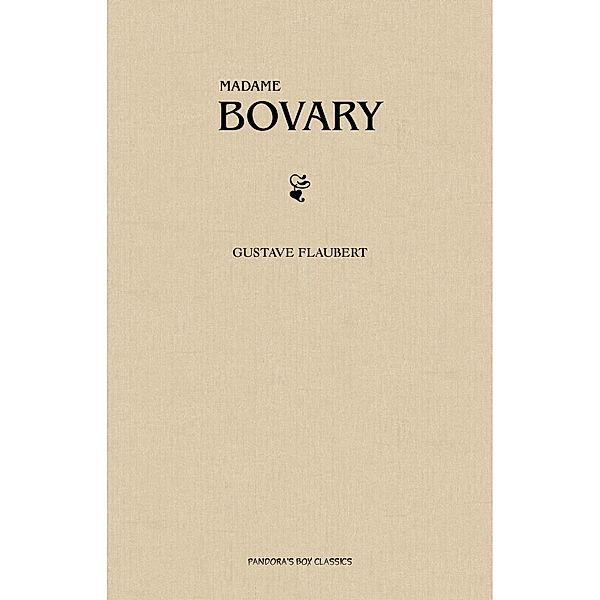 Madame Bovary / Pandora's Box Classics, Flaubert Gustave Flaubert