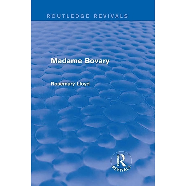 Madame Bovary (Routledge Revivals) / Routledge Revivals, Rosemary Lloyd