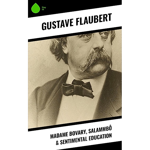 Madame Bovary, Salammbô & Sentimental Education, Gustave Flaubert