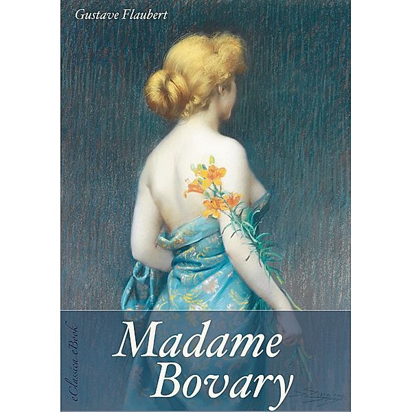 Madame Bovary (Unzensierte deutsche Ausgabe) (Illustriert), Gustave Flaubert