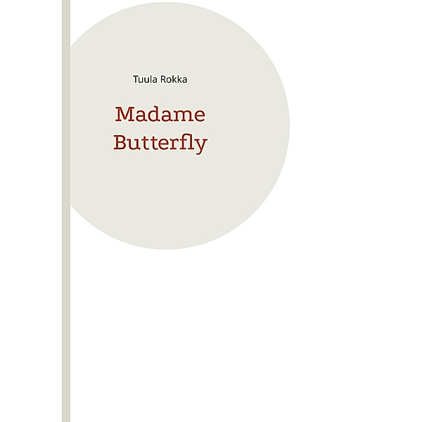 Madame Butterfly, Tuula Rokka
