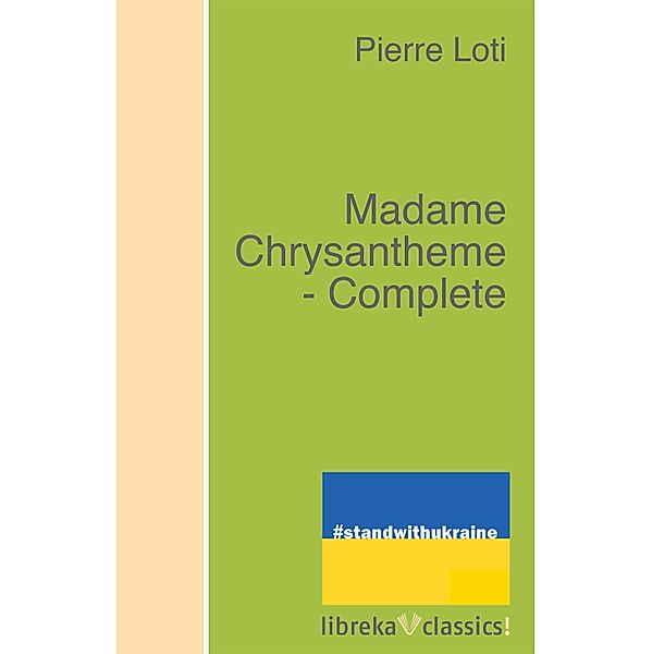 Madame Chrysantheme - Complete, Pierre Loti