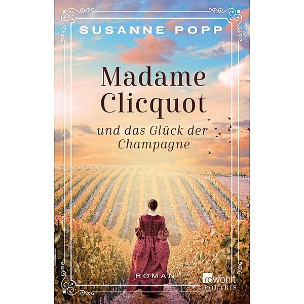 Madame Clicquot und das Glück der Champagne, Susanne Popp
