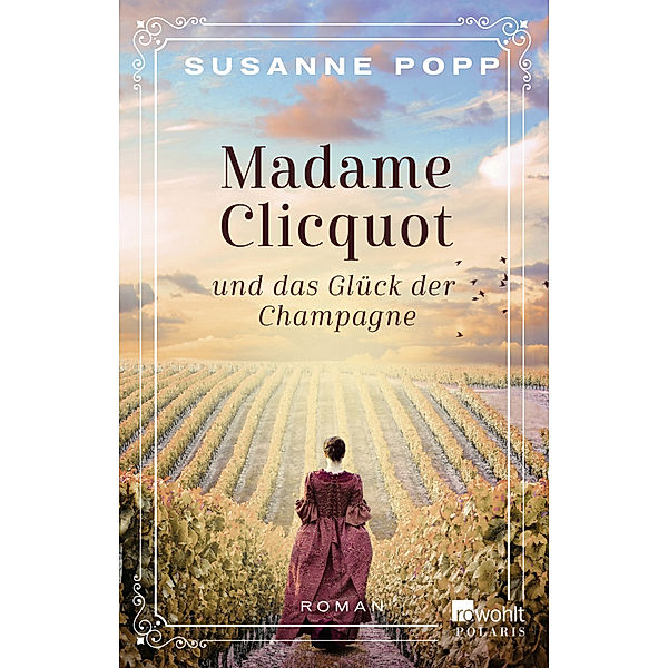 Madame Clicquot und das Glück der Champagne, Susanne Popp