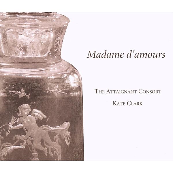 Madame D'Amours-Musik F.Renaissance F, Clark, The Attaignant Consort