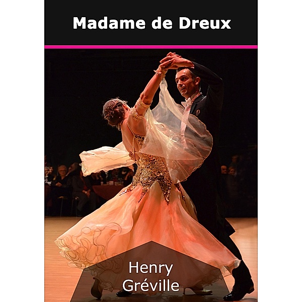 Madame de Dreux, Henry Gréville