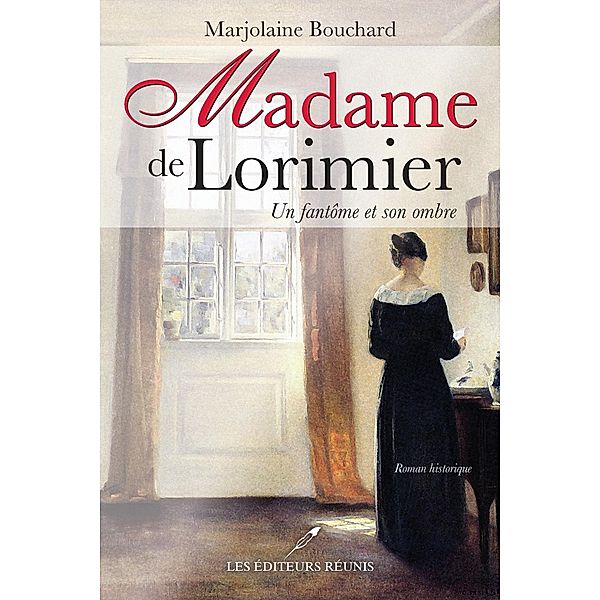 Madame de Lorimier  Un fantome et son ombre / Historique, Marjolaine Bouchard