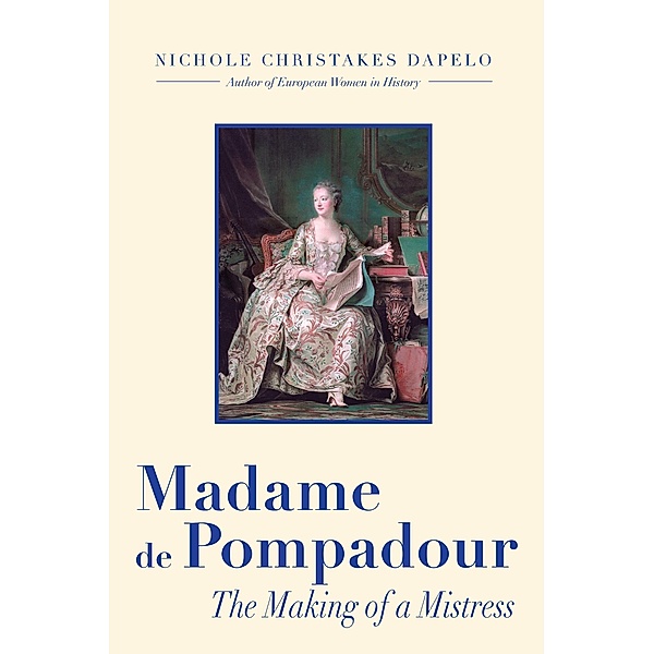 Madame de Pompadour / Publication Consultants, Nichole Dapelo