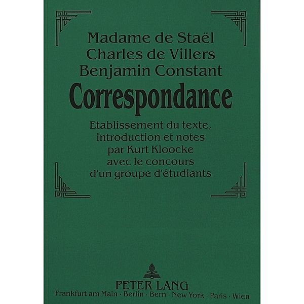 Madame de Staël - Charles de Villers - Benjamin Constant:- Correspondance.