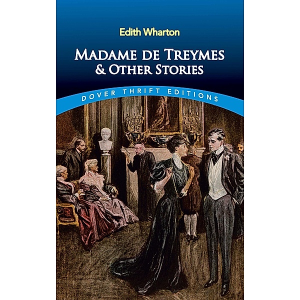 Madame de Treymes and Other Stories / Dover Thrift Editions: Short Stories, Edith Wharton