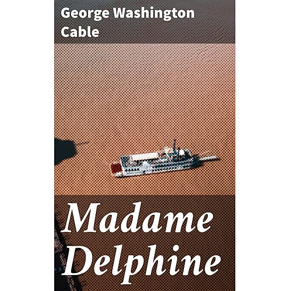 Madame Delphine, George Washington Cable