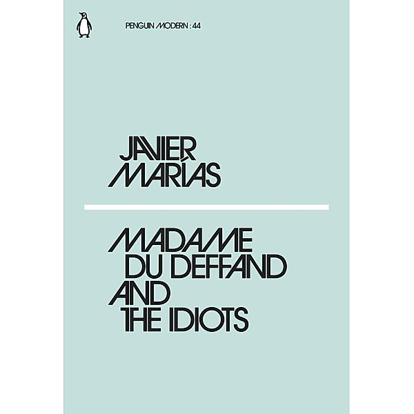 Madame du Deffand and the Idiots / Penguin Modern, Javier Marías