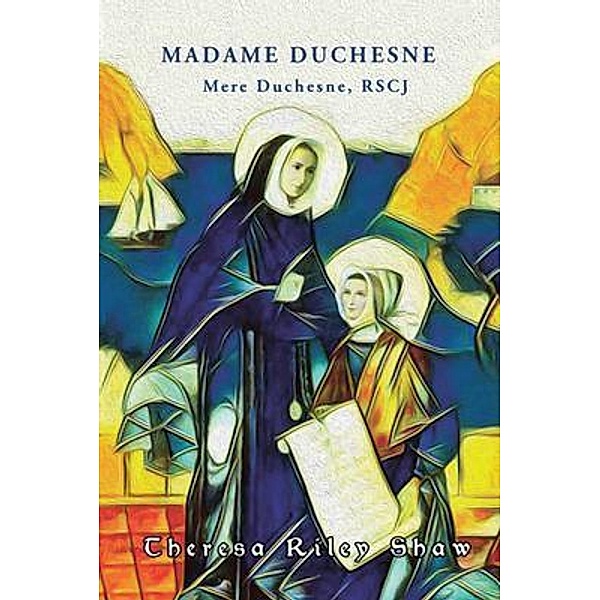 Madame Duchesne, Theresa Riley Shaw