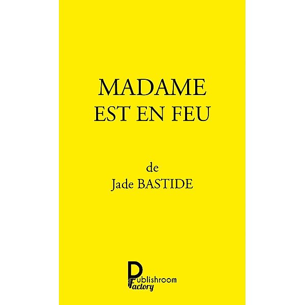 Madame est en feu, Jade Bastide