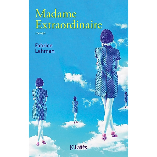 Madame extraordinaire / Romans contemporains, Fabrice Lehman