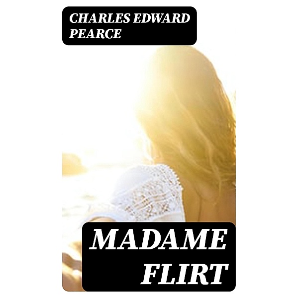Madame Flirt, Charles Edward Pearce