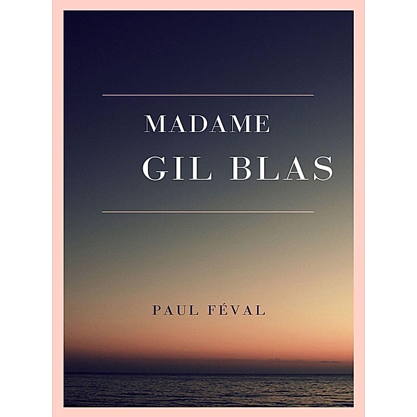 Madame Gil Blas, Paul Féval