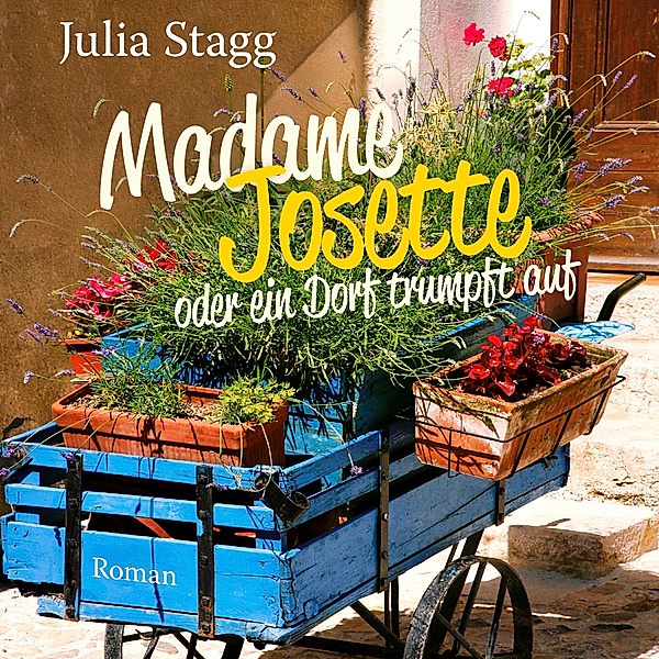 Madame Josette oder ein Dorf trumpft auf, 1 MP3-CD, Julia Stagg