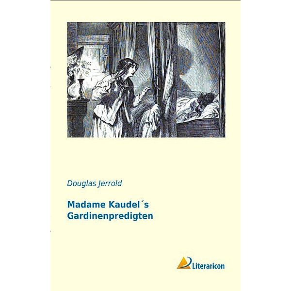 Madame Kaudel's Gardinenpredigten, Douglas Jerrold