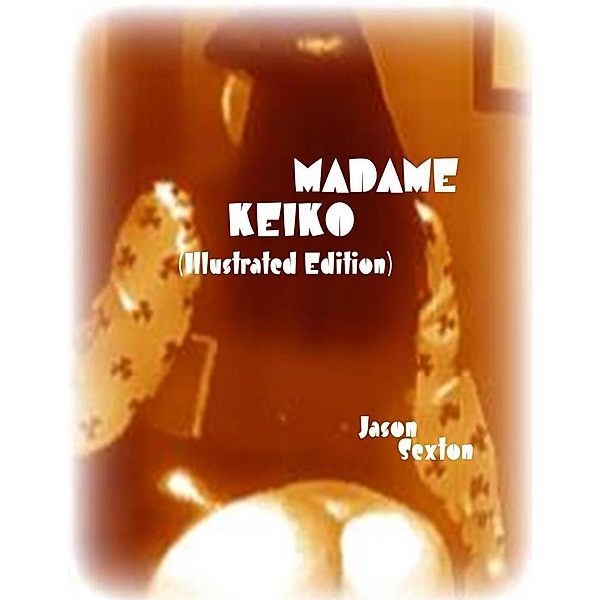 Madame Keiko (Illustrated Edition), Jason Sexton