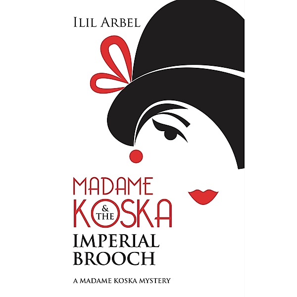 Madame Koska & the Imperial Brooch (The Madame Koska Mysteries, #1) / The Madame Koska Mysteries, Ilil Arbel