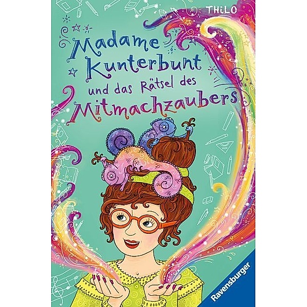 Madame Kunterbunt und das Rätsel des Mitmachzaubers / Madame Kunterbunt Bd.3, Thilo