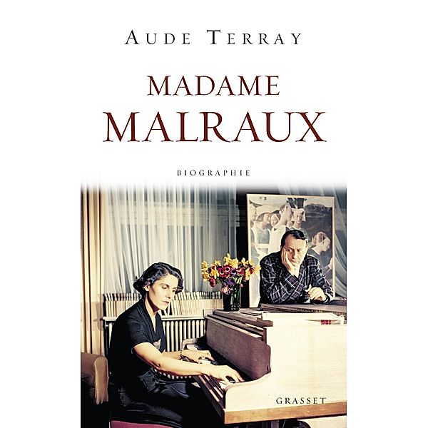 Madame Malraux / Essai, Aude Terray