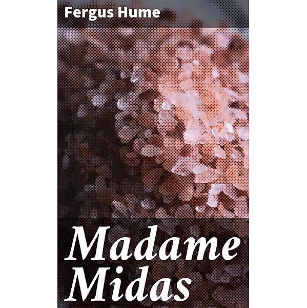 Madame Midas, Fergus Hume