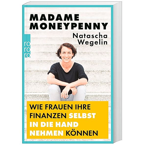 Madame Moneypenny: Wie Frauen ihre Finanzen selbst in die Hand nehmen können, Natascha Wegelin